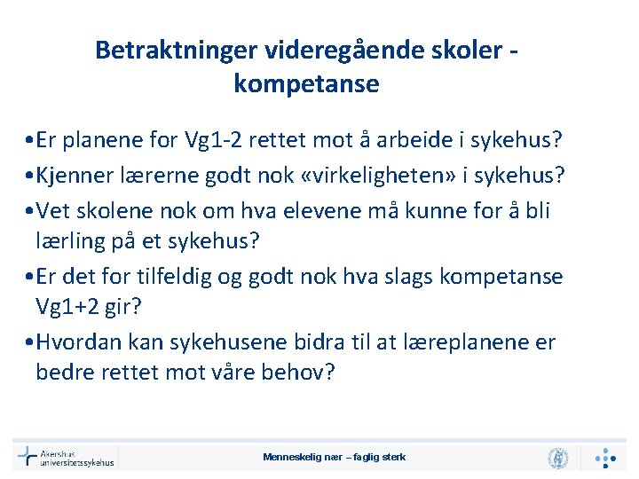 Betraktninger videregående skoler kompetanse • Er planene for Vg 1 -2 rettet mot å