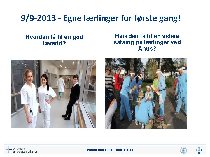 9/9 -2013 - Egne lærlinger for første gang! Hvordan få til en god læretid?