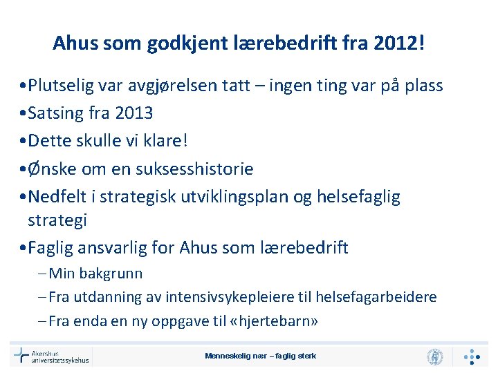 Ahus som godkjent lærebedrift fra 2012! • Plutselig var avgjørelsen tatt – ingen ting