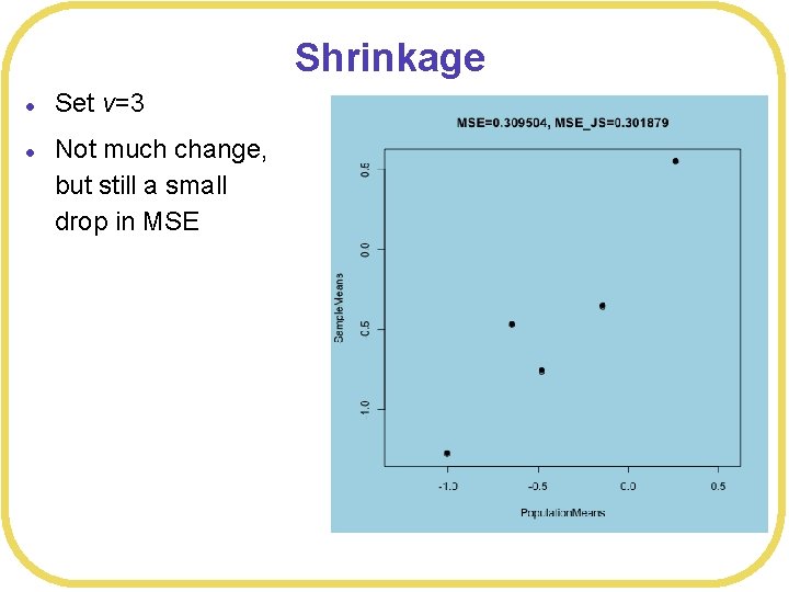 Shrinkage l l Set v=3 Not much change, but still a small drop in