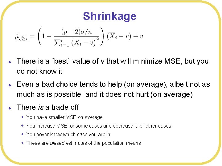 Shrinkage l l l There is a “best” value of v that will minimize