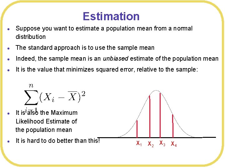 Estimation l Suppose you want to estimate a population mean from a normal distribution