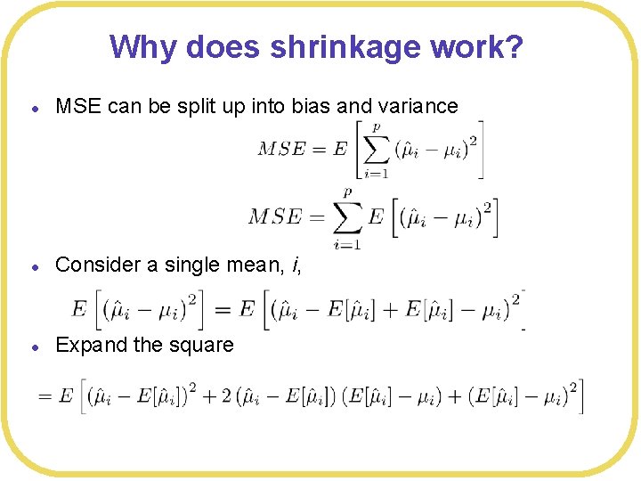 Why does shrinkage work? l MSE can be split up into bias and variance