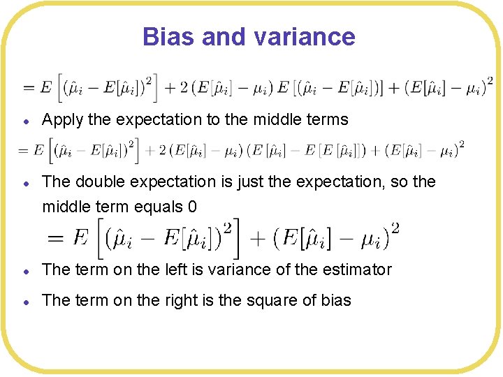 Bias and variance l l Apply the expectation to the middle terms The double