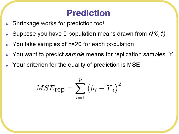 Prediction l Shrinkage works for prediction too! l Suppose you have 5 population means