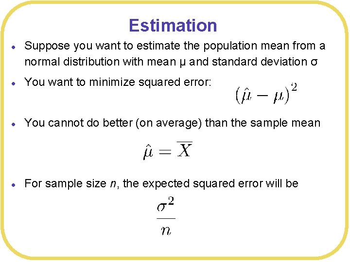 Estimation l Suppose you want to estimate the population mean from a normal distribution