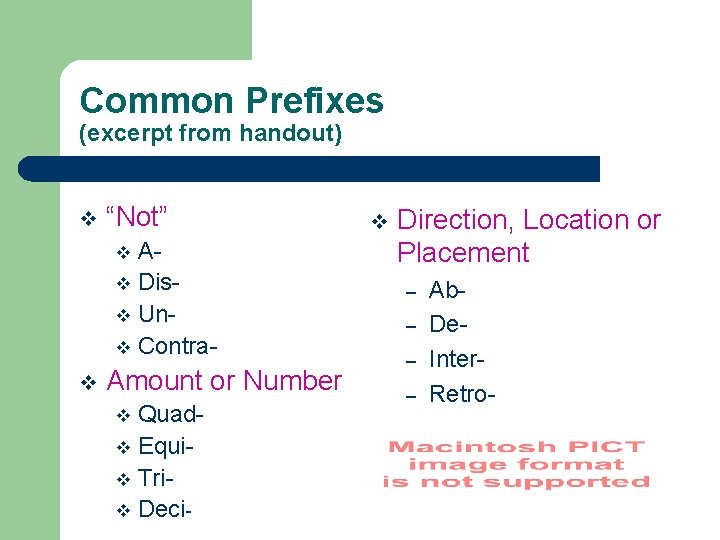 Common Prefixes (excerpt from handout) v “Not” Av Disv Unv Contrav v Amount or
