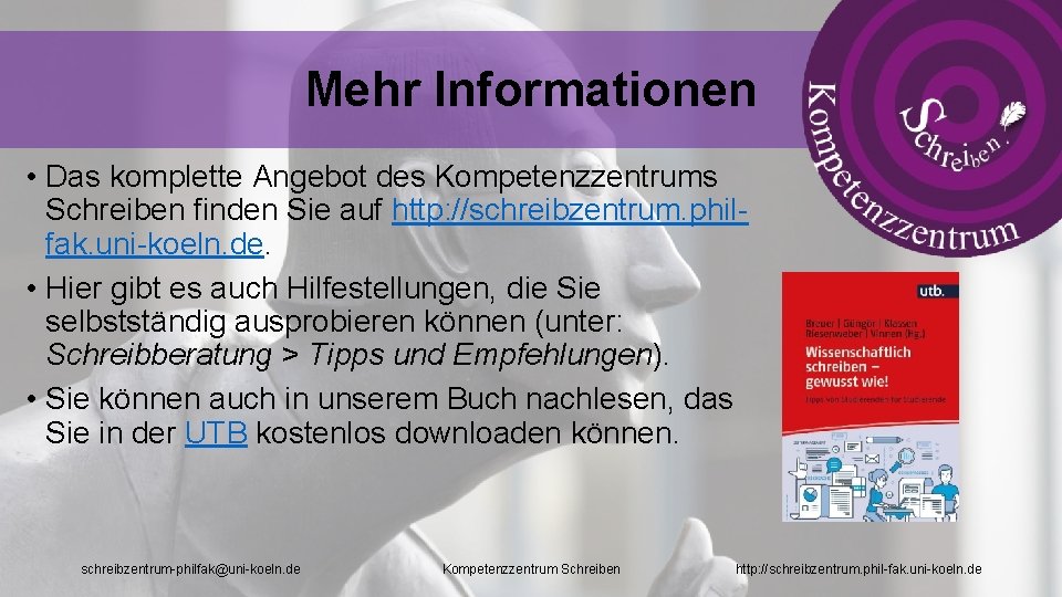 Mehr Informationen • Das komplette Angebot des Kompetenzzentrums Schreiben finden Sie auf http: //schreibzentrum.