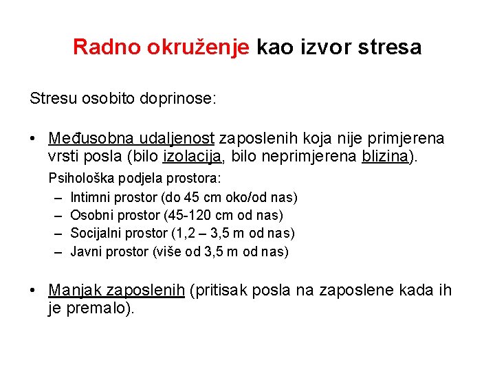 Radno okruženje kao izvor stresa Stresu osobito doprinose: • Međusobna udaljenost zaposlenih koja nije