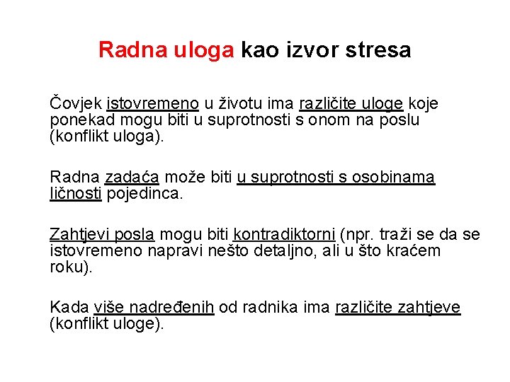 Radna uloga kao izvor stresa Čovjek istovremeno u životu ima različite uloge koje ponekad