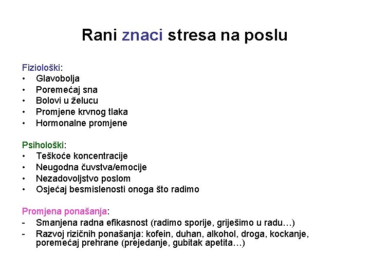 Rani znaci stresa na poslu Fiziološki: • Glavobolja • Poremećaj sna • Bolovi u