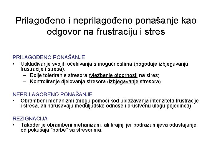 Prilagođeno i neprilagođeno ponašanje kao odgovor na frustraciju i stres PRILAGOĐENO PONAŠANJE • Usklađivanje