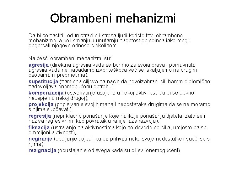 Obrambeni mehanizmi Da bi se zaštitili od frustracije i stresa ljudi koriste tzv. obrambene