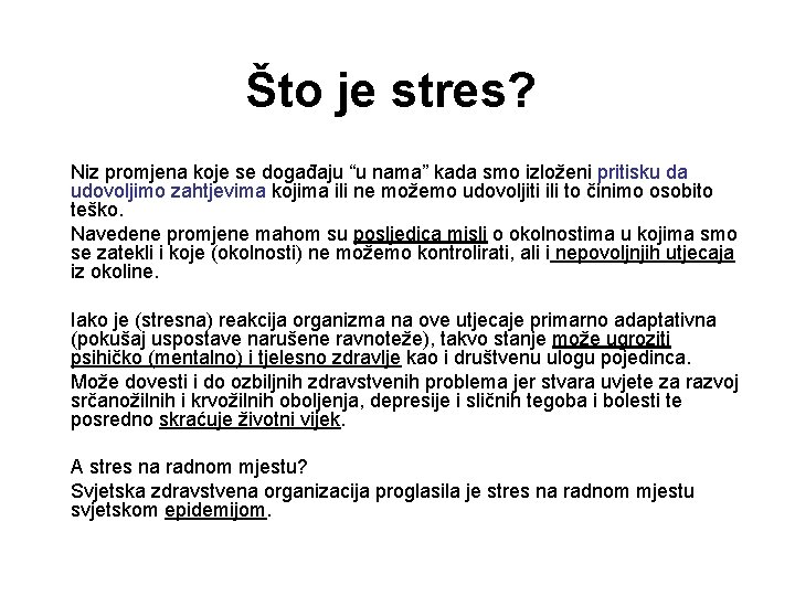 Što je stres? Niz promjena koje se događaju “u nama” kada smo izloženi pritisku