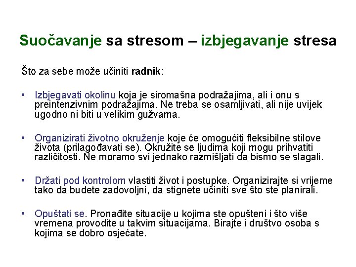 Suočavanje sa stresom – izbjegavanje stresa Što za sebe može učiniti radnik: • Izbjegavati