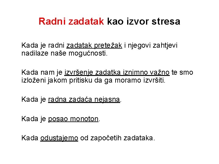 Radni zadatak kao izvor stresa Kada je radni zadatak pretežak i njegovi zahtjevi nadilaze