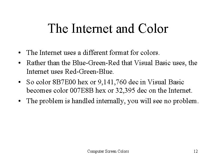 The Internet and Color • The Internet uses a different format for colors. •
