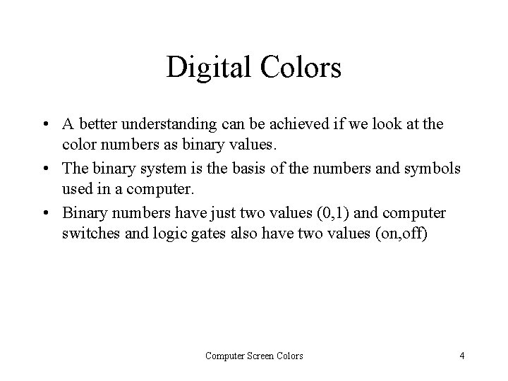 Digital Colors • A better understanding can be achieved if we look at the