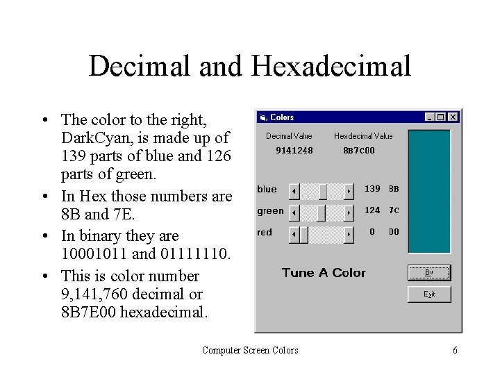 Decimal and Hexadecimal • The color to the right, Dark. Cyan, is made up