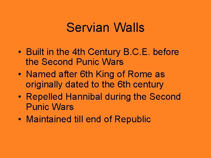 Servian Walls • Built in the 4 th Century B. C. E. before the