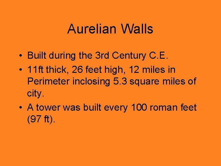 Aurelian Walls • Built during the 3 rd Century C. E. • 11 ft