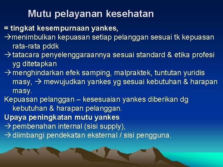 Mutu pelayanan kesehatan = tingkat kesempurnaan yankes, menimbulkan kepuasan setiap pelanggan sesuai tk kepuasan