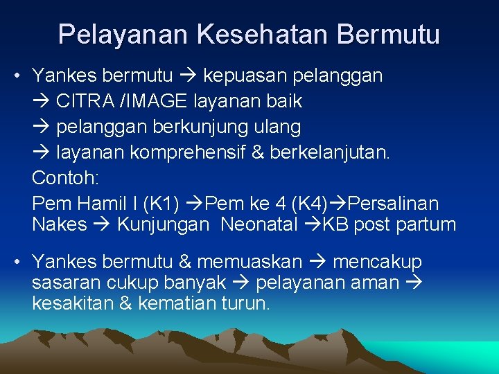 Pelayanan Kesehatan Bermutu • Yankes bermutu kepuasan pelanggan CITRA /IMAGE layanan baik pelanggan berkunjung