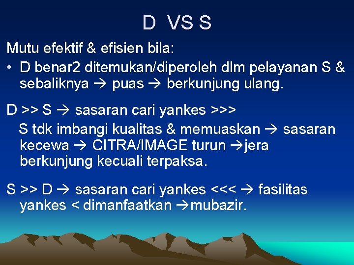 D VS S Mutu efektif & efisien bila: • D benar 2 ditemukan/diperoleh dlm