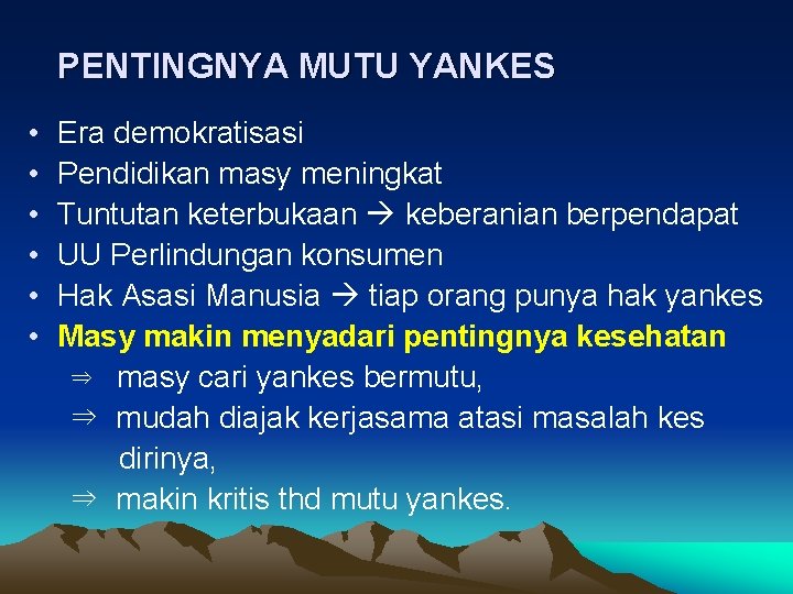 PENTINGNYA MUTU YANKES • • • Era demokratisasi Pendidikan masy meningkat Tuntutan keterbukaan keberanian