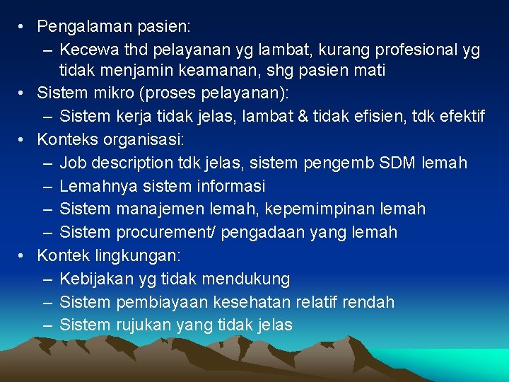  • Pengalaman pasien: – Kecewa thd pelayanan yg lambat, kurang profesional yg tidak