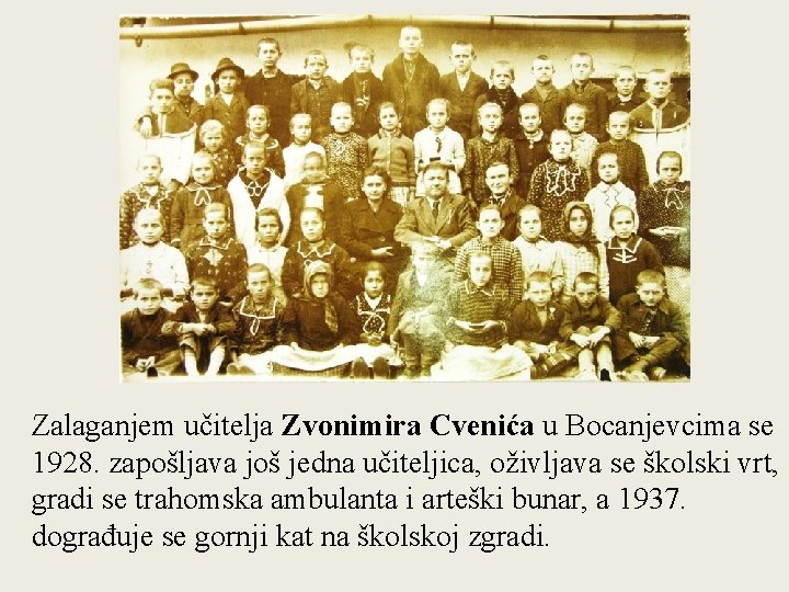 Zalaganjem učitelja Zvonimira Cvenića u Bocanjevcima se 1928. zapošljava još jedna učiteljica, oživljava se