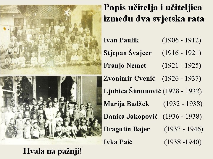 Popis učitelja i učiteljica između dva svjetska rata Ivan Paulik (1906 - 1912) Stjepan