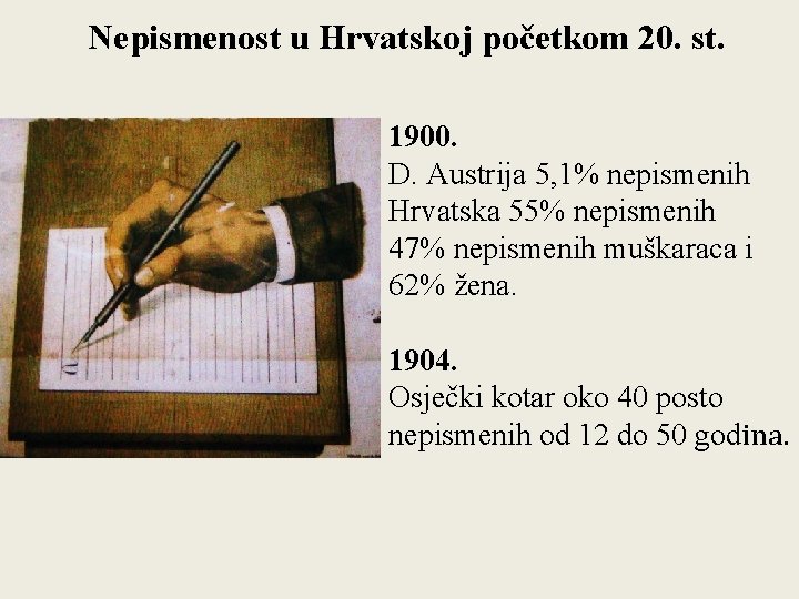 Nepismenost u Hrvatskoj početkom 20. st. 1900. D. Austrija 5, 1% nepismenih Hrvatska 55%