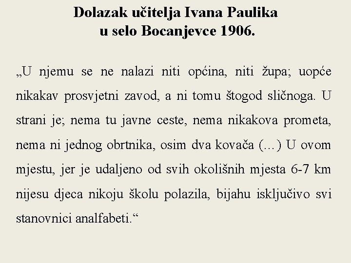 Dolazak učitelja Ivana Paulika u selo Bocanjevce 1906. „U njemu se ne nalazi niti