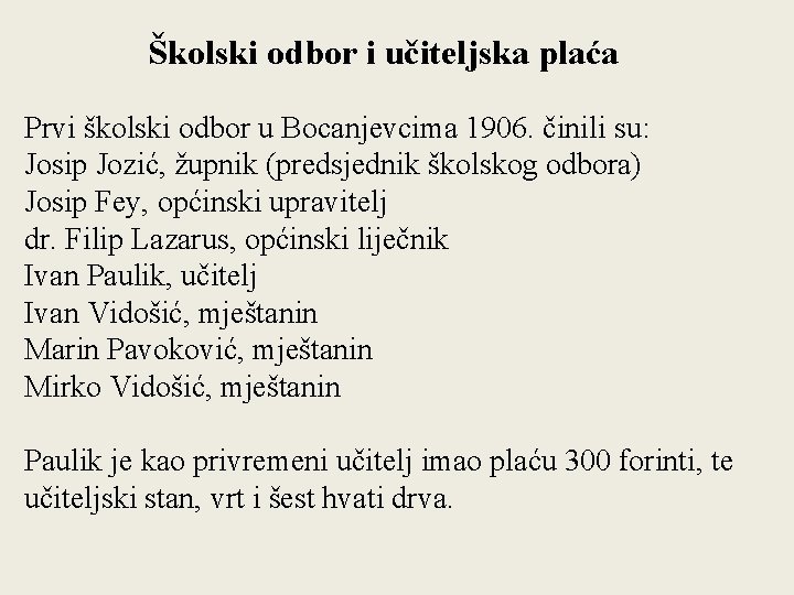 Školski odbor i učiteljska plaća Prvi školski odbor u Bocanjevcima 1906. činili su: Josip