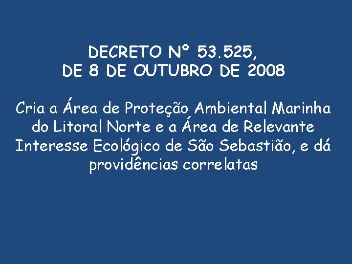 DECRETO Nº 53. 525, DE 8 DE OUTUBRO DE 2008 Cria a Área de