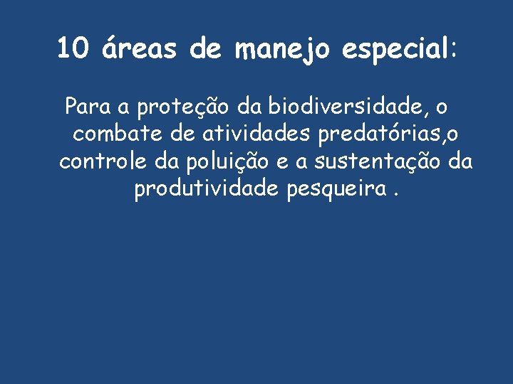 10 áreas de manejo especial: Para a proteção da biodiversidade, o combate de atividades