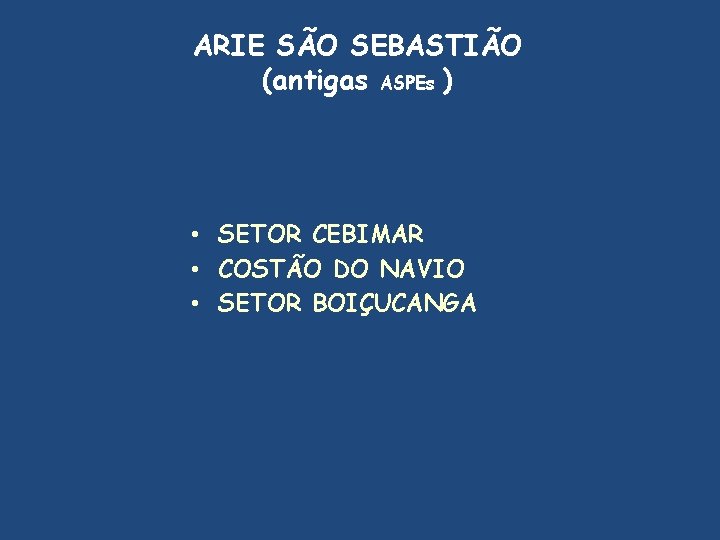 ARIE SÃO SEBASTIÃO (antigas ASPEs ) • SETOR CEBIMAR • COSTÃO DO NAVIO •