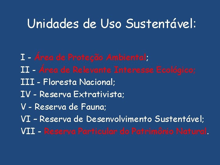 Unidades de Uso Sustentável: I - Área de Proteção Ambiental; II - Área de