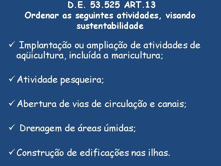 D. E. 53. 525 ART. 13 Ordenar as seguintes atividades, visando sustentabilidade ü Implantação