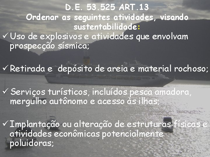 D. E. 53. 525 ART. 13 Ordenar as seguintes atividades, visando sustentabilidade: ü Uso