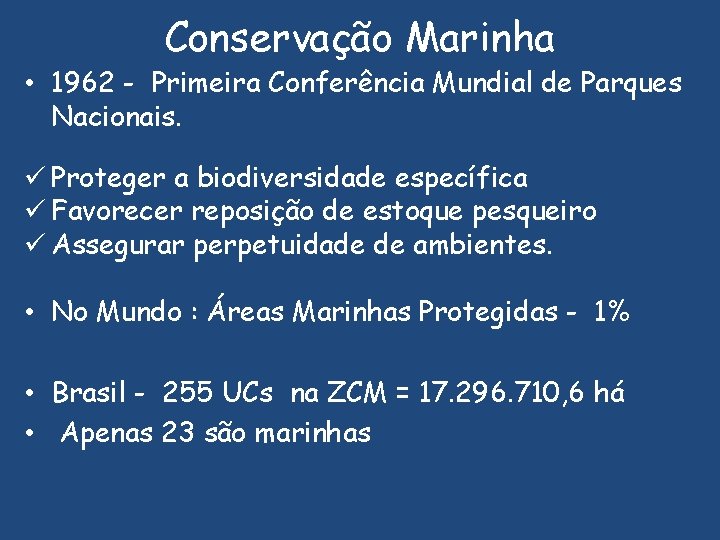 Conservação Marinha • 1962 - Primeira Conferência Mundial de Parques Nacionais. ü Proteger a