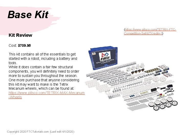 Base Kit Review Cost: $709. 95 This kit contains all of the essentials to