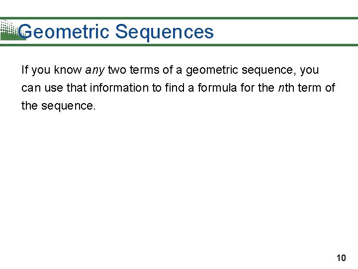 Geometric Sequences If you know any two terms of a geometric sequence, you can
