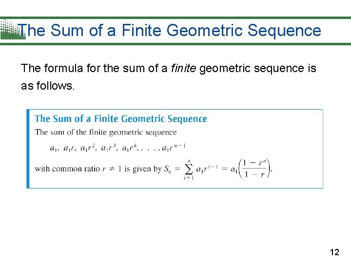 The Sum of a Finite Geometric Sequence The formula for the sum of a