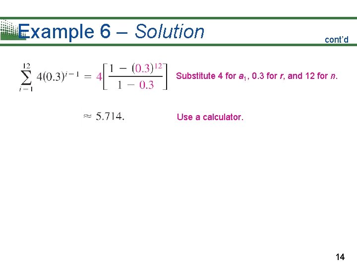 Example 6 – Solution cont’d Substitute 4 for a 1, 0. 3 for r,