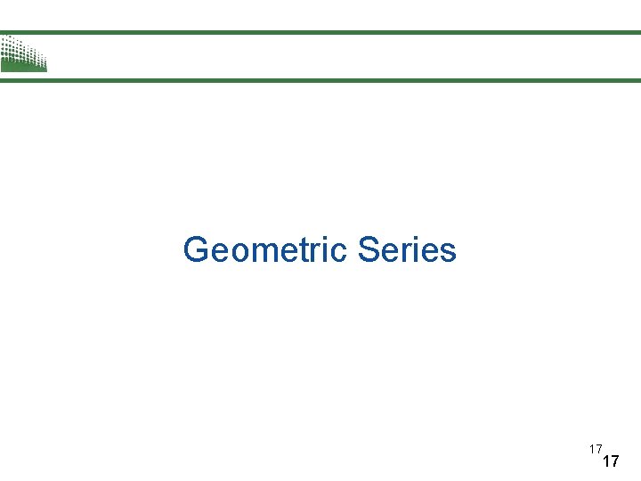 Geometric Series 17 17 