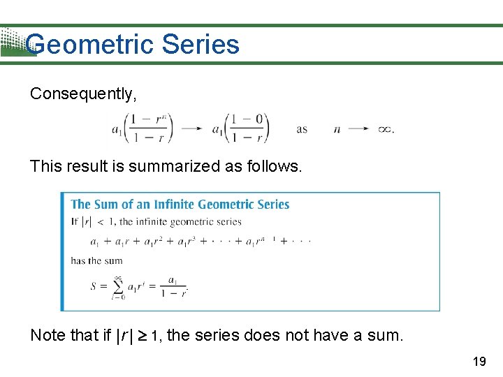 Geometric Series Consequently, This result is summarized as follows. Note that if | r