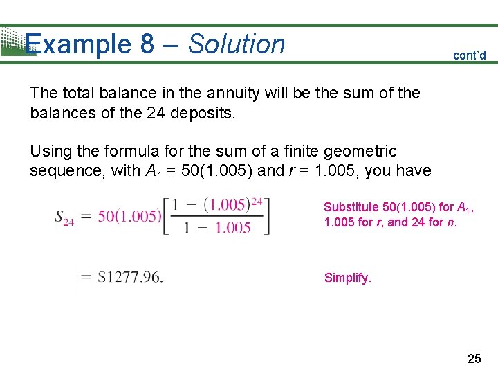 Example 8 – Solution cont’d The total balance in the annuity will be the