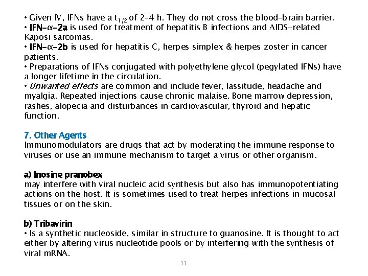  • Given IV, IFNs have a t 1/2 of 2– 4 h. They